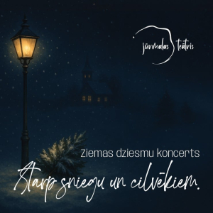Ziemas dziesmu koncerts | “STARP SNIEGU UN CILVĒKIEM” | Jūrmalas teātris