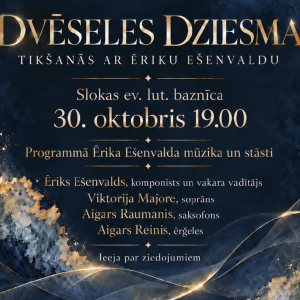 Koncerts “Dvēseles dziesma. Tikšanās ar Ēriku Ešenvaldu” | Slokas ev. lut. baznīca